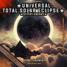 Laden Sie das Bild in den Galerie-Viewer, ★Universal Total Solar Eclipse - Syzygy Energy★ - SPIRILUTION.COM