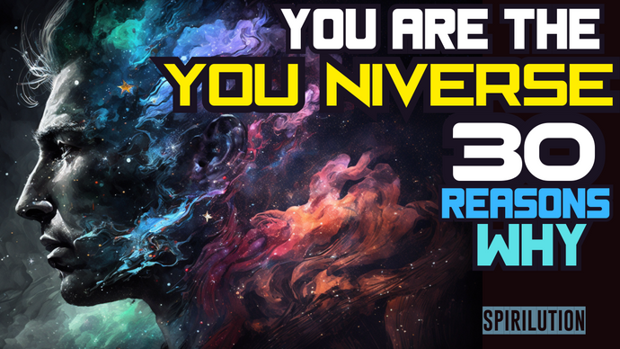 YOU Are The YOU-NIVERSE! (30 Reasons Why)