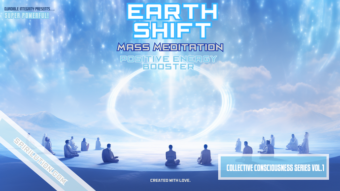 ★Earth Shift★ Positive Healing Energy - Mass Meditation (Collective Consciousness) - Global Attunement **FREE DOWNLOAD** - SPIRILUTION.COM