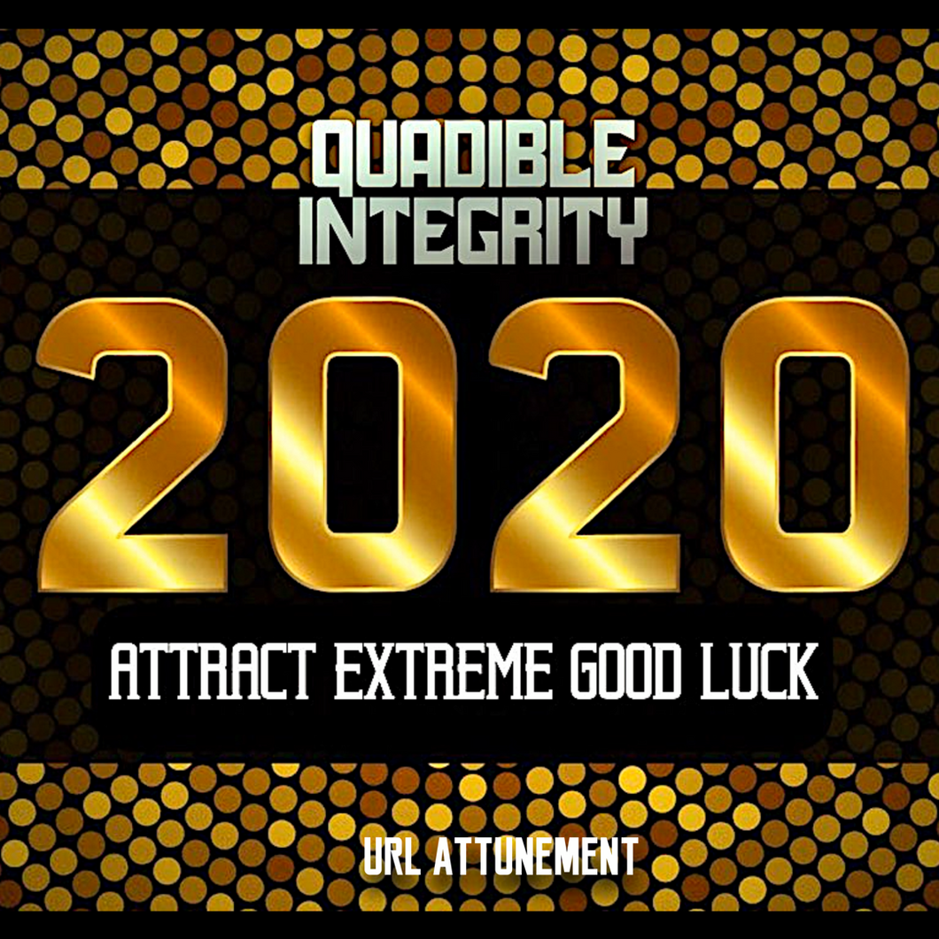 ATTRACT EXTREME GOOD LUCK IN THE YEAR 2020 FAST! QUADIBLE INTEGRITY - SPIRILUTION.COM