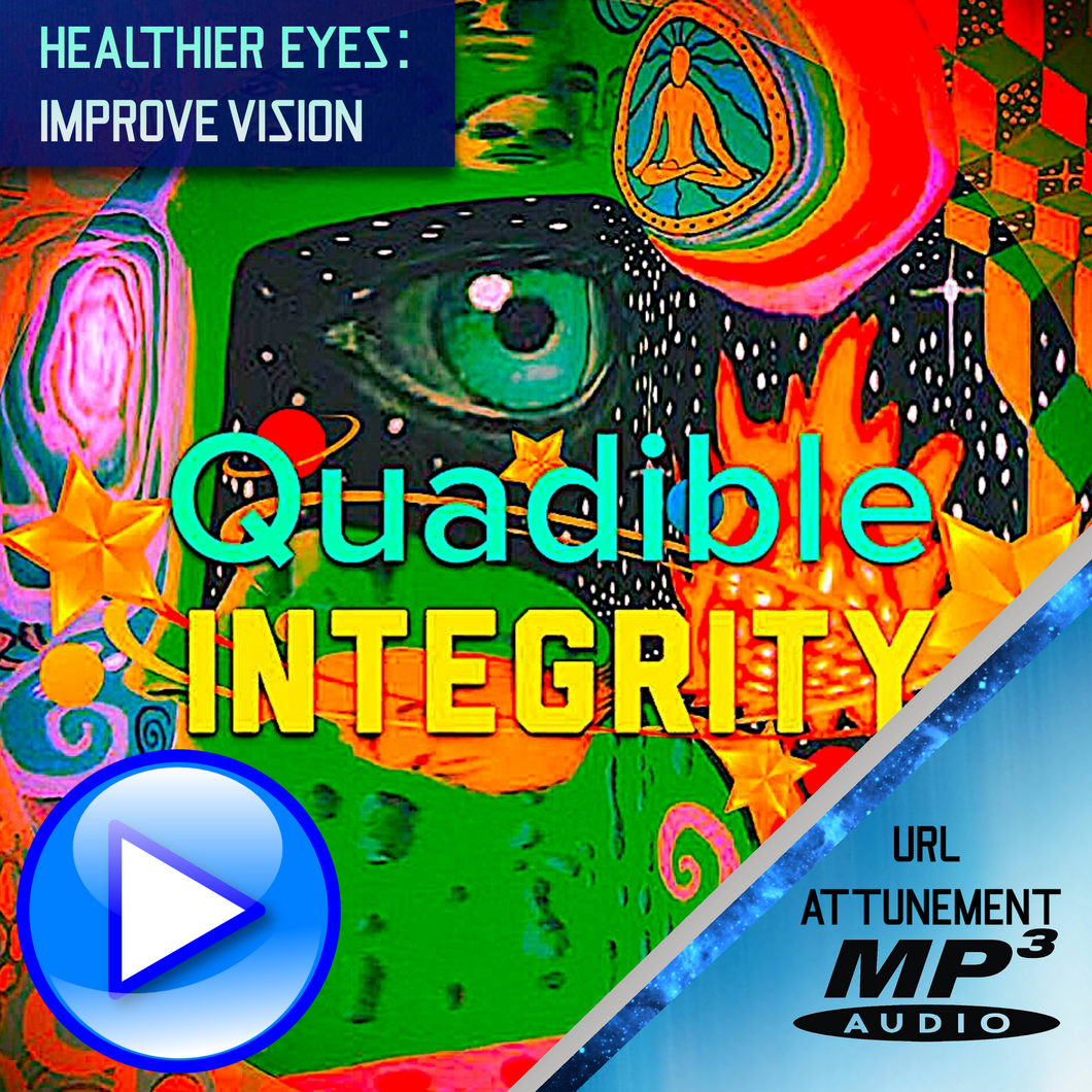 ★QUADIBLE INTEGRITY - GET HEALTHIER EYES FAST!: Improve Vision Frequency Compound★ HIGH QUALITY AUDIO MP3 FILE - SPIRILUTION.COM