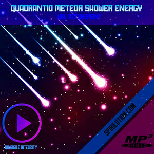 ★Quadrantid Meteor Shower Energy★ (Galactic Abundance) **EXCLUSIVE** - SPIRILUTION.COM